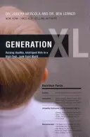Generazione XL: Crescere bambini sani e intelligenti in un mondo ad alta tecnologia e cibo spazzatura - Generation XL: Raising Healthy, Intelligent Kids in a High-Tech, Junk-Food World