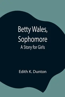 Betty Wales, studentessa del secondo anno: Una storia per ragazze - Betty Wales, Sophomore: A Story for Girls