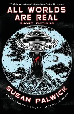 Tutti i mondi sono reali: Finzioni brevi - All Worlds are Real: Short Fictions