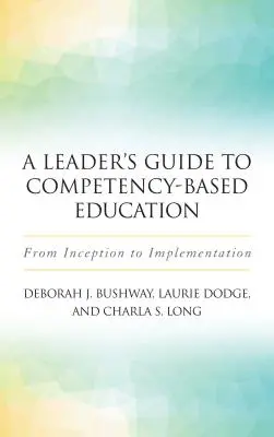 Guida del leader alla formazione basata sulle competenze: Dall'inizio all'implementazione - A Leader's Guide to Competency-Based Education: From Inception to Implementation