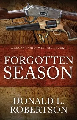 La stagione dimenticata: Un western della famiglia Logan - Libro 4 - Forgotten Season: A Logan Family Western - Book 4