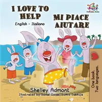 I Love to Help Mi piace aiutare: Edizione bilingue inglese-italiano - I Love to Help Mi piace aiutare: English Italian Bilingual Edition
