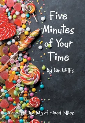 Cinque minuti del vostro tempo: un sacchetto di caramelle miste da uno scellino - Five Minutes of Your Time: A One-Shilling Bag of Mixed Lollies