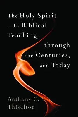 Spirito Santo: nell'insegnamento biblico, nei secoli e oggi - Holy Spirit -- In Biblical Teaching, Through the Centuries, and Today