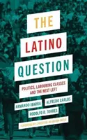 La questione latina: Politica, classi lavoratrici e la prossima sinistra - The Latino Question: Politics, Labouring Classes and the Next Left