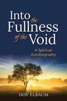 Nella pienezza del vuoto: Un'autobiografia spirituale - Into the Fullness of the Void: A Spiritual Autobiography