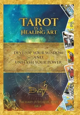 I Tarocchi sono un'arte di guarigione: Sviluppate la vostra saggezza e liberate il vostro potere - Tarot Is a Healing Art: Develop Your Wisdom and Unleash Your Power