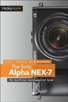 Il Sony Alpha Nex-7: la guida non ufficiale - The Sony Alpha Nex-7: The Unofficial Quintessential Guide