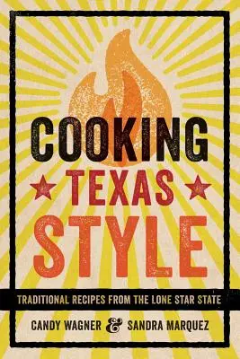 Cucinare alla texana: Ricette tradizionali dello Stato della Stella Solitaria - Cooking Texas Style: Traditional Recipes from the Lone Star State