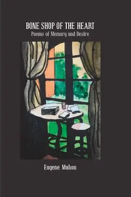 La bottega delle ossa del cuore: Poesie della memoria e del desiderio - Bone Shop of the Heart: Poems of Memory and Desire