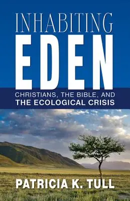 Abitare l'Eden: I cristiani, la Bibbia e la crisi ecologica - Inhabiting Eden: Christians, the Bible, and the Ecological Crisis