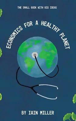 Economia per un pianeta sano: Il piccolo libro dalle grandi idee - Economics for a Healthy Planet: The Small Book with Big Ideas