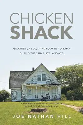 Chicken Shack: Crescere neri e poveri in Alabama negli anni '40, '50 e '60 - Chicken Shack: Growing Up Black and Poor in Alabama During the 1940's, 50's, and 60's