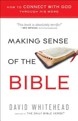 Dare un senso alla Bibbia: Come entrare in contatto con Dio attraverso la Sua Parola - Making Sense of the Bible: How to Connect with God Through His Word