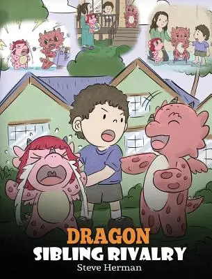 Dragon Sibling Rivalry: Aiuta i tuoi draghi ad andare d'accordo. Storie carine per insegnare ai bambini le relazioni tra fratelli. - Dragon Sibling Rivalry: Help Your Dragons Get Along. A Cute Children Stories to Teach Kids About Sibling Relationships.