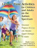 Sviluppare le abilità del tempo libero per le persone con disturbi dello spettro autistico: Strategie pratiche per la casa, la scuola e la comunità - Developing Leisure Time Skills for People with Autism Spectrum Disorders: Practical Strategies for Home, School & the Community