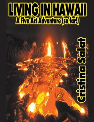 Vivere alle Hawaii: Un'avventura in cinque atti (finora!) - Living In Hawaii: A Five Act Adventure (so far!)