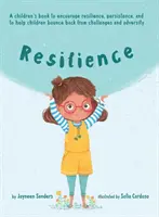 Resilienza: Un libro per incoraggiare la resilienza, la perseveranza e per aiutare i bambini a riprendersi dalle sfide e dalle avversità. - Resilience: A book to encourage resilience, persistence and to help children bounce back from challenges and adversity