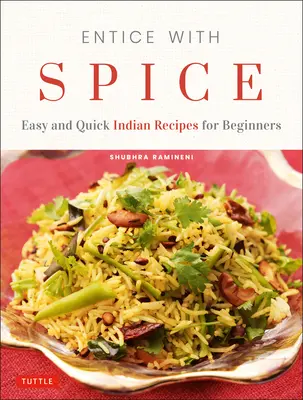 Entice with Spice: Ricette indiane facili e veloci per principianti - Entice with Spice: Easy and Quick Indian Recipes for Beginners