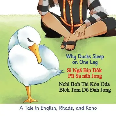 Perché le anatre dormono su una zampa sola: un racconto in inglese, rhade e koho - Why Ducks Sleep on One Leg: A Tale in English, Rhade, and Koho