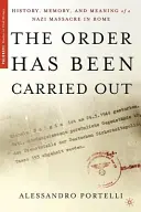 L'ordine è stato eseguito: storia, memoria e significato di un massacro nazista a Roma - The Order Has Been Carried Out: History, Memory, and Meaning of a Nazi Massacre in Rome