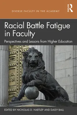 Fatica da battaglia razziale nella facoltà: Prospettive e lezioni dall'istruzione superiore - Racial Battle Fatigue in Faculty: Perspectives and Lessons from Higher Education