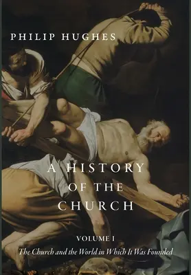 Storia della Chiesa, volume I: La Chiesa e il mondo in cui è stata fondata - A History of the Church, Volume I: The Church and the World in Which It Was Founded