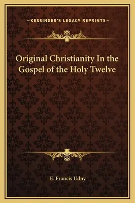 Il cristianesimo delle origini nel Vangelo dei Santi Dodici - Original Christianity In the Gospel of the Holy Twelve