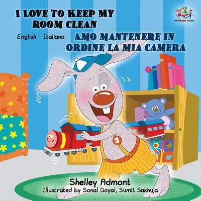 I Love to Keep My Room Clean Amo mantenere in ordine la mia camera: Edizione bilingue inglese-italiano - I Love to Keep My Room Clean Amo mantenere in ordine la mia camera: English Italian Bilingual Edition