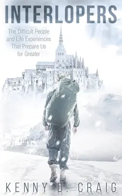 Interlocutori: Le persone difficili e le esperienze di vita che ci preparano per il meglio - Interlopers: The Difficult People and Life Experiences That Prepare Us for Greater