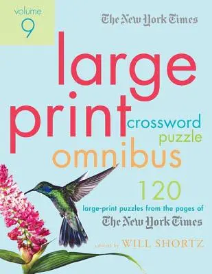 The New York Times Large-Print Crossword Puzzle Omnibus Volume 9: 120 grandi puzzle dalle pagine del New York Times - The New York Times Large-Print Crossword Puzzle Omnibus Volume 9: 120 Large-Print Puzzles from the Pages of the New York Times