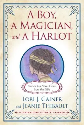 Un ragazzo, un mago e una prostituta: Storie mai sentite dalla Bibbia - A Boy, a Magician, and a Harlot: Stories You Never Heard from the Bible