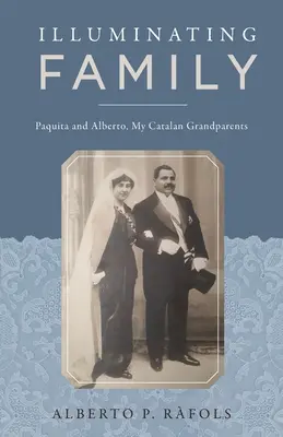 Famiglia illuminante: Paquita e Alberto, i miei nonni catalani - Illuminating Family: Paquita and Alberto, My Catalan Grandparents