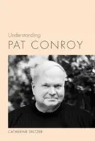 Capire Pat Conroy - Understanding Pat Conroy