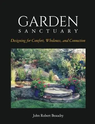 Giardino santuario: Progettare per il comfort, la completezza e la connessione - Garden Sanctuary: Designing for Comfort, Wholeness and Connection