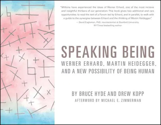 Parlare dell'essere: Werner Erhard, Martin Heidegger e una nuova possibilità di essere umani - Speaking Being: Werner Erhard, Martin Heidegger, and a New Possibility of Being Human