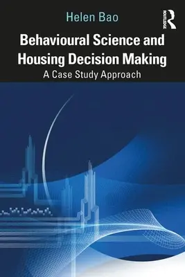 Scienza comportamentale e processo decisionale nel settore abitativo: Un approccio basato su casi di studio - Behavioural Science and Housing Decision Making: A Case Study Approach