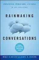 Conversazioni sul Rainmaking: Influenzare, persuadere e vendere in ogni situazione - Rainmaking Conversations: Influence, Persuade, and Sell in Any Situation
