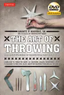 L'arte del lancio: La guida definitiva alle tecniche delle armi da lancio [Dvd incluso] [Con DVD]. - The Art of Throwing: The Definitive Guide to Thrown Weapons Techniques [Dvd Included] [With DVD]
