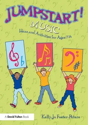 Jumpstart! Musica: idee e attività per bambini dai 7 ai 14 anni - Jumpstart! Music: Ideas and Activities for Ages 7 -14
