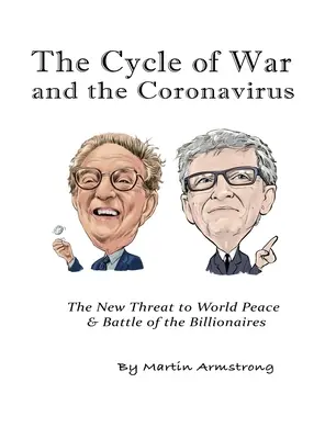 Il ciclo della guerra e il Coronavirus: La nuova minaccia alla pace mondiale e la battaglia dei miliardari - The Cycle of War and the Coronavirus: The New Threat to World Peace & Battle of the Billionaires