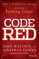 Codice rosso: come proteggere i propri risparmi dalla crisi in arrivo - Code Red: How to Protect Your Savings from the Coming Crisis