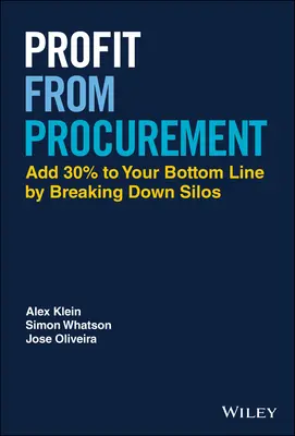 Profitto dagli appalti: Aggiungere il 30% ai profitti abbattendo i silos - Profit from Procurement: Add 30% to Your Bottom Line by Breaking Down Silos
