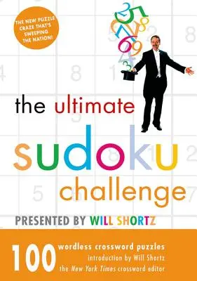 La sfida definitiva di Sudoku presentata da Will Shortz: 100 cruciverba senza parole - The Ultimate Sudoku Challenge Presented by Will Shortz: 100 Wordless Crossword Puzzles