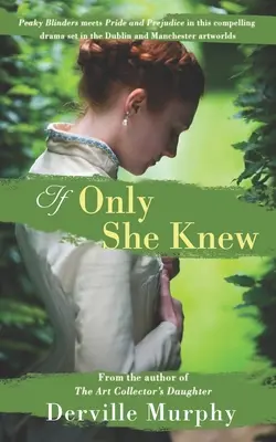 If Only She Knew: Amore, arte e spionaggio in un dramma avvincente ed elegante ambientato nel mondo dell'arte vittoriano di Dublino e Manchester. - If Only She Knew: Love, art and espionage, in a compelling, stylish drama set in the Victorian artworlds of Dublin and Manchester