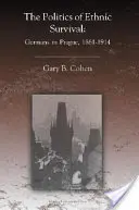 La politica di sopravvivenza etnica: i tedeschi a Praga, 1861-1914 - The Politics of Ethnic Survival: Germans in Prague, 1861-1914