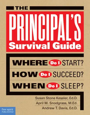 Guida alla sopravvivenza del direttore: Da dove comincio? Come posso avere successo? Quando devo dormire? - The Principal's Survival Guide: Where Do I Start? How Do I Succeed? When Do I Sleep?