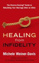 Guarire dall'infedeltà: La guida di Divorce Busting(r) per ricostruire il vostro matrimonio dopo un tradimento - Healing from Infidelity: The Divorce Busting(r) Guide to Rebuilding Your Marriage After an Affair