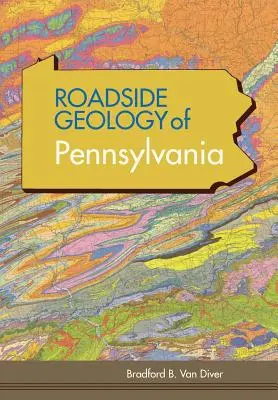 Geologia stradale della Pennsylvania (Serie Geologia stradale) - Roadside Geology of Pennsylvania (Roadside Geology Series)