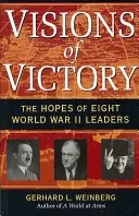 Visioni di vittoria: Le speranze di otto leader della Seconda guerra mondiale - Visions of Victory: The Hopes of Eight World War II Leaders